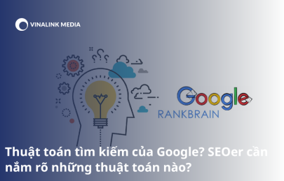 Thuật toán tìm kiếm của Google? SEOer cần nắm rõ những thuật toán nào?